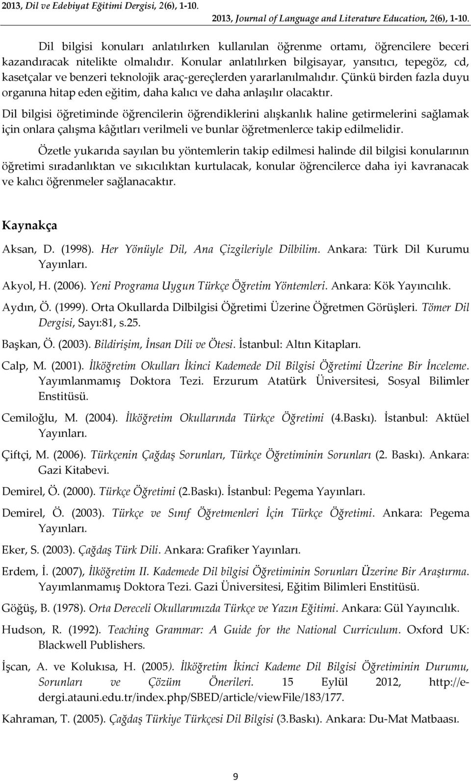 Çünkü birden fazla duyu organına hitap eden eğitim, daha kalıcı ve daha anlaşılır olacaktır.