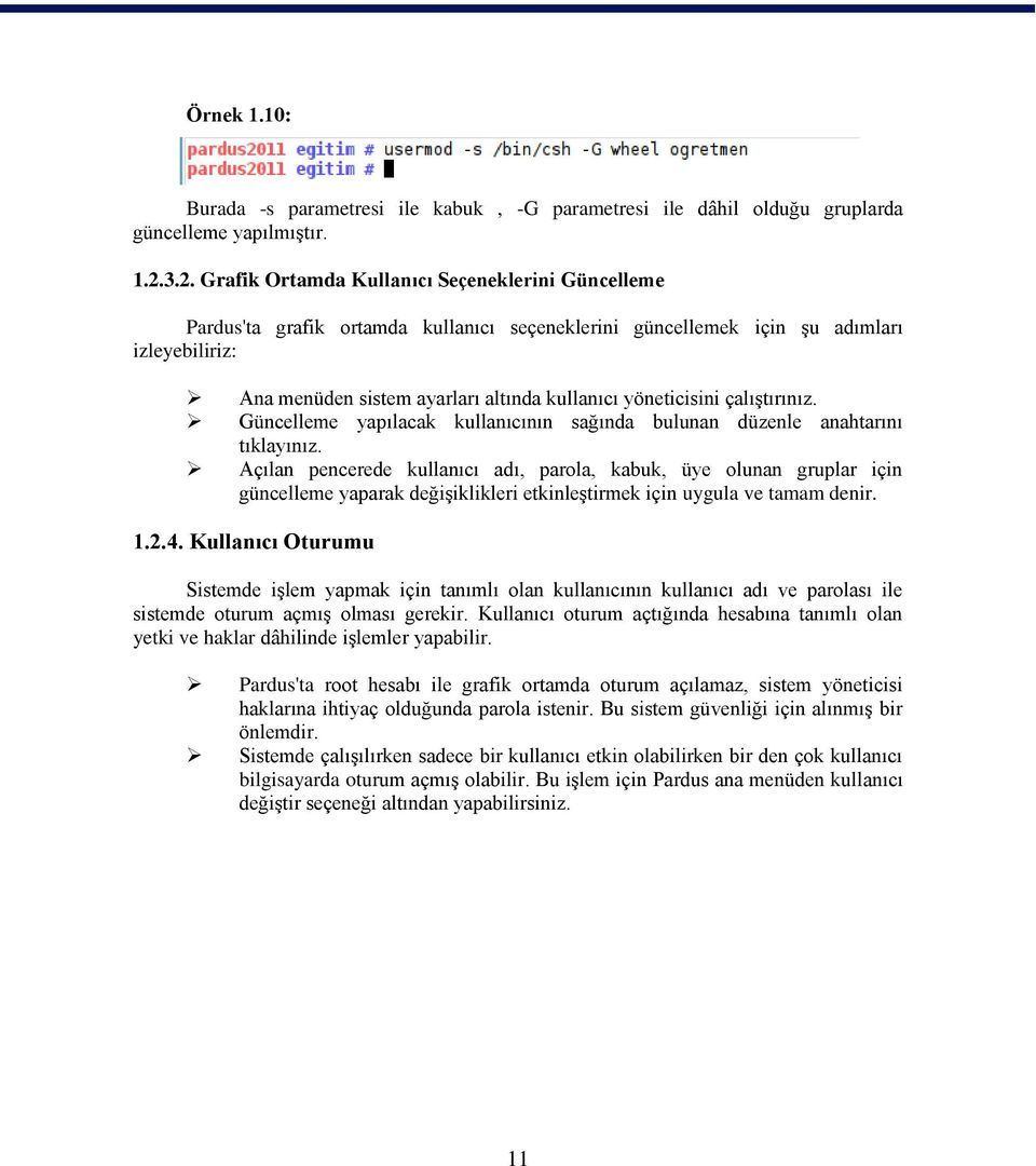 yöneticisini çalıştırınız. Güncelleme yapılacak kullanıcının sağında bulunan düzenle anahtarını tıklayınız.