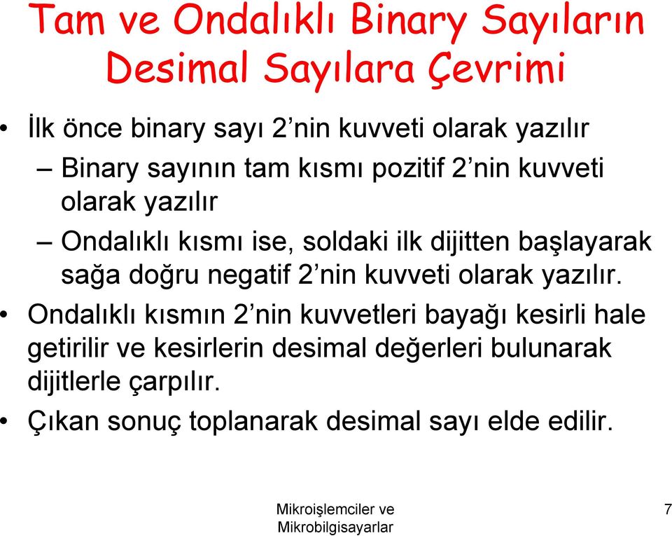 başlayarak sağa doğru negatif 2 nin kuvveti olarak yazılır.