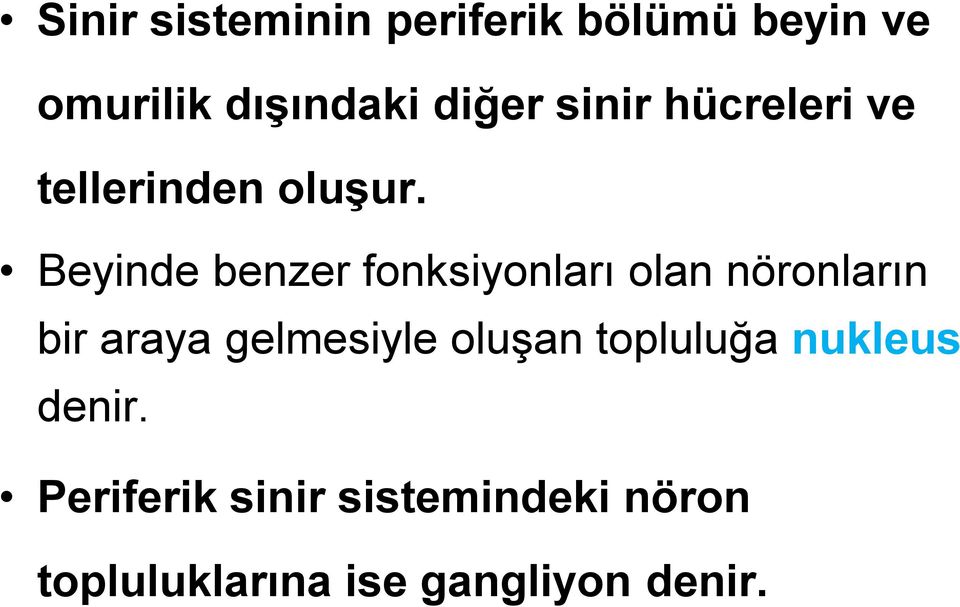 Beyinde benzer fonksiyonları olan nöronların bir araya gelmesiyle