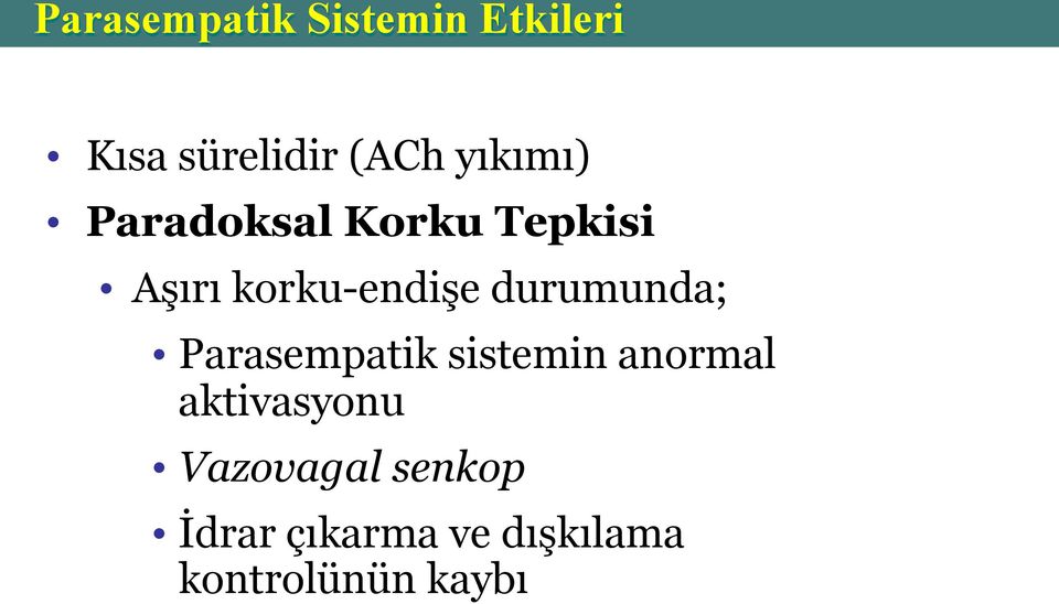 durumunda; Parasempatik sistemin anormal aktivasyonu