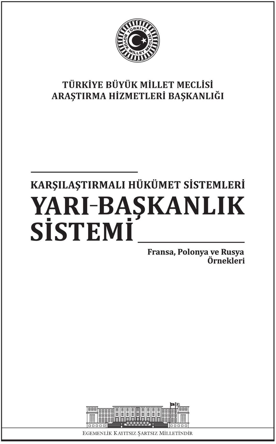 SİSTEMLERİ YARI BAŞKANLIK SİSTEMİ Fransa,