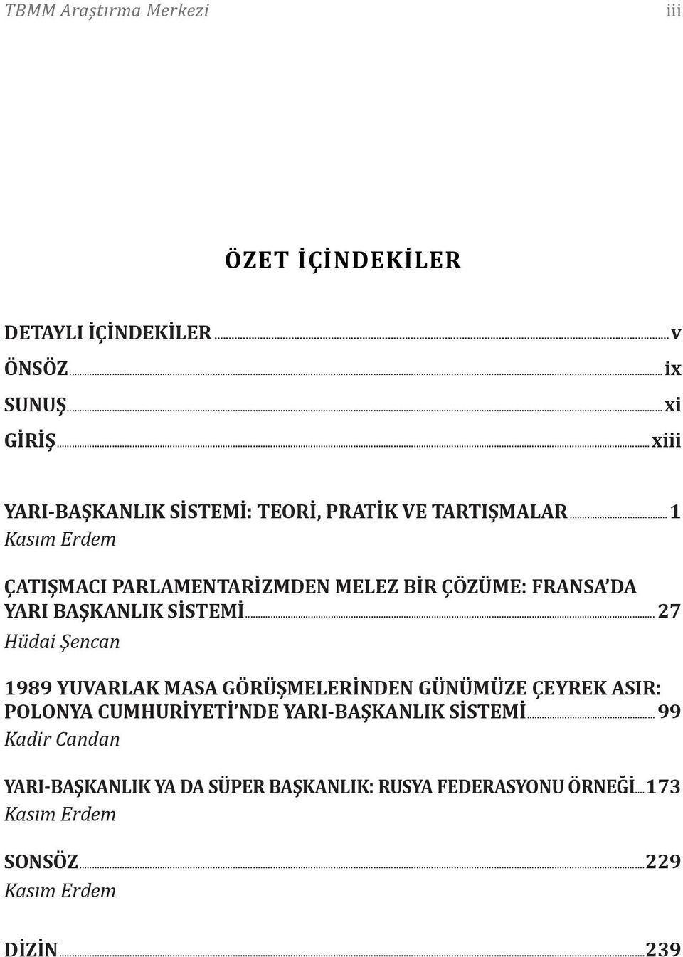 ..1 Kasım Erdem ÇATIŞMACI PARLAMENTARİZMDEN MELEZ BİR ÇÖZÜME: FRANSA DA YARI BAŞKANLIK SİSTEMİ.