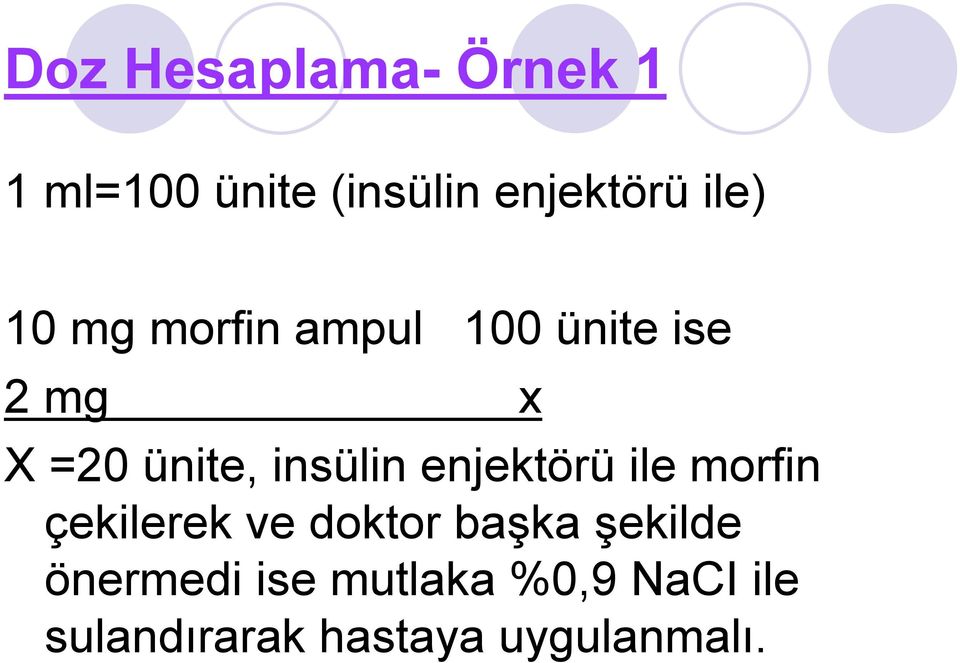 enjektörü ile morfin çekilerek ve doktor başka şekilde