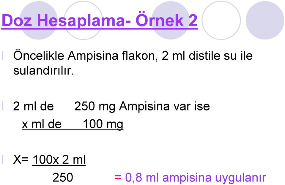 2 ml de x ml de 250 mg Ampisina var ise 100