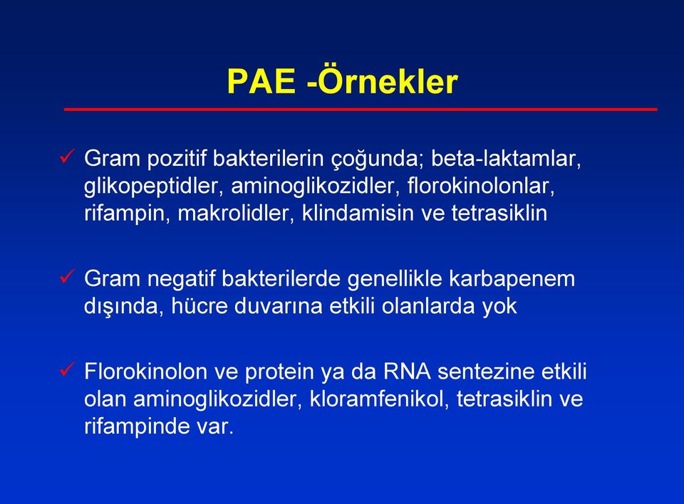 negatif bakterilerde genellikle karbapenem dışında, hücre duvarına etkili olanlarda yok