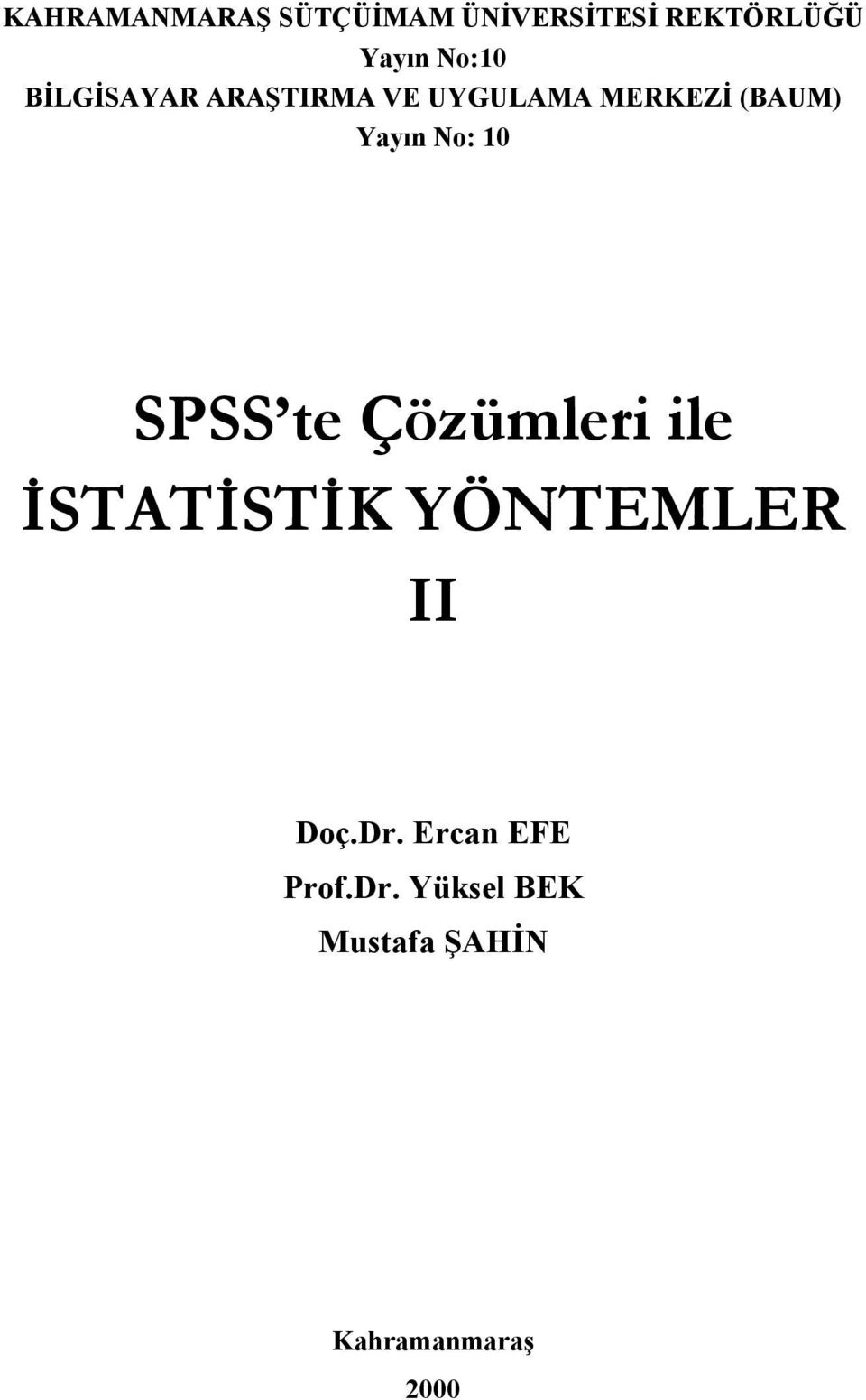 Yayın No: 10 SPSS te Çözümleri ile İSTATİSTİK YÖNTEMLER II