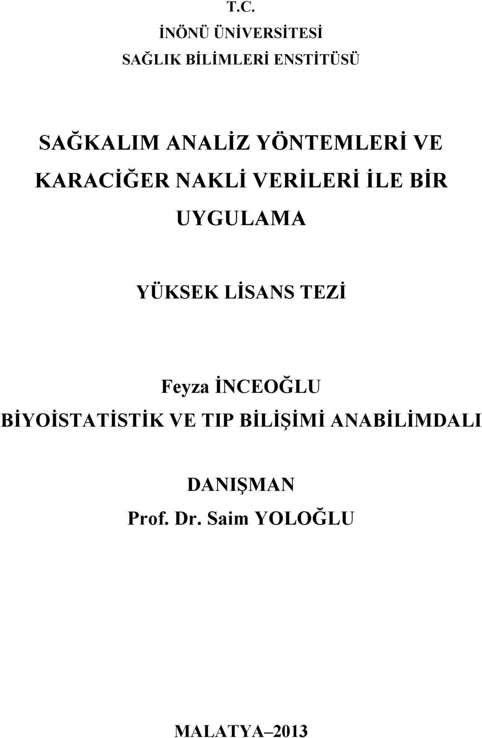 UYGULAMA YÜKSEK LİSANS TEZİ Feyza İNCEOĞLU BİYOİSTATİSTİK VE