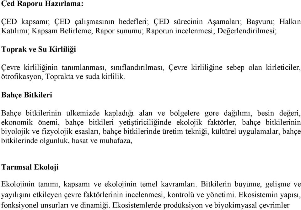 Bahçe Bitkileri Bahçe bitkilerinin ülkemizde kapladığı alan ve bölgelere göre dağılımı, besin değeri, ekonomik önemi, bahçe bitkileri yetiştiriciliğinde ekolojik faktörler, bahçe bitkilerinin