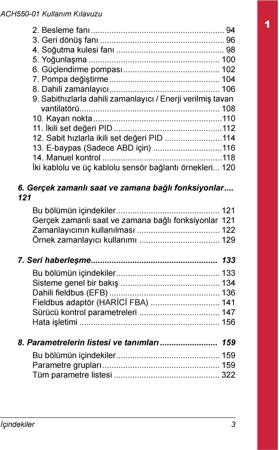 E-baypas (Sadece ABD için)...116 14. Manuel kontrol...118 ki kablolu ve üç kablolu sensör bağlantı örnekleri... 120 6. Gerçek zamanlı saat ve zamana bağlı fonksiyonlar... 121 Bu bölümün içindekiler.