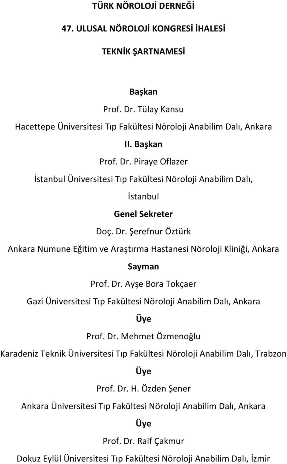 Piraye Oflazer İstanbul Üniversitesi Tıp Fakültesi Nöroloji Anabilim Dalı, İstanbul Genel Sekreter Doç. Dr.