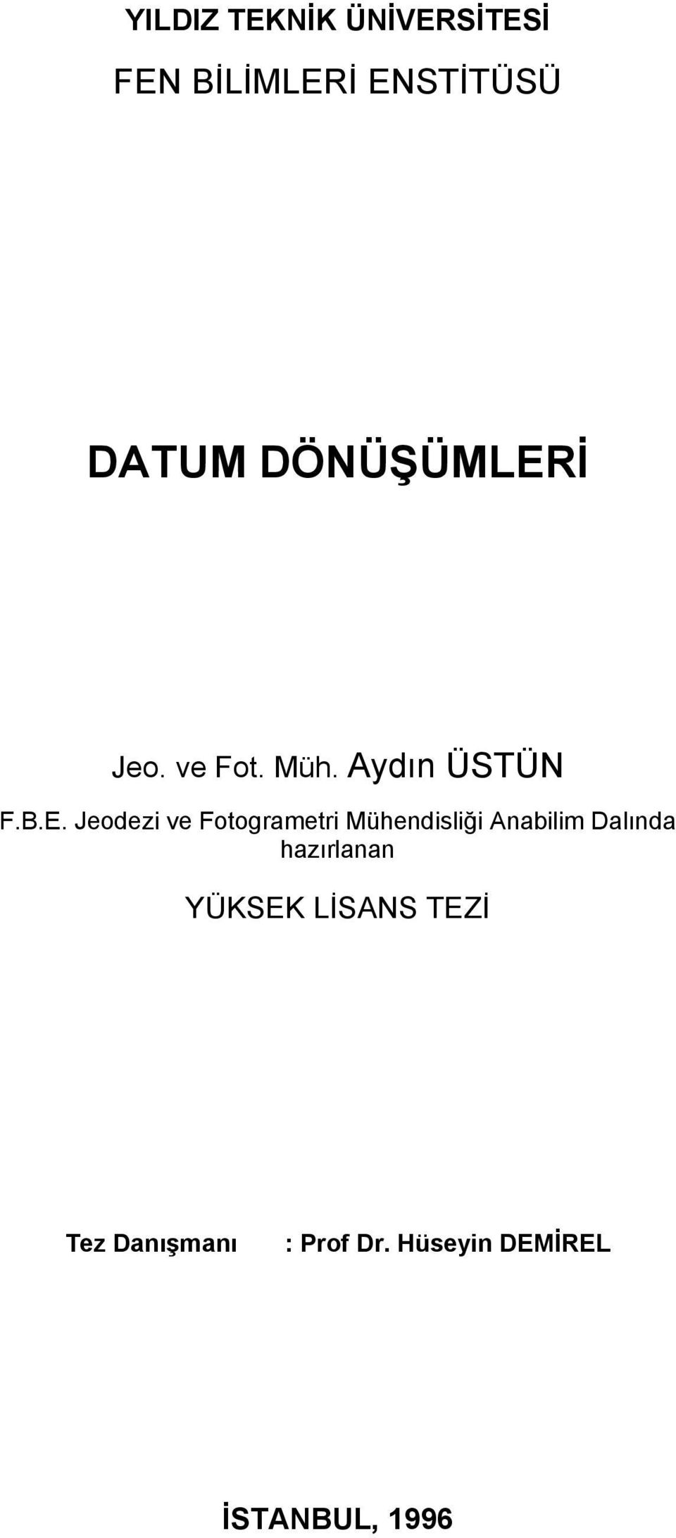 İ Jeo. ve Fot. Müh. Aydın ÜSTÜN F.B.E.