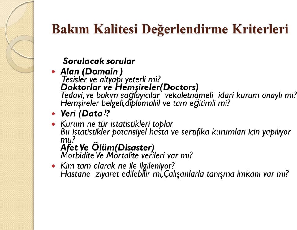 Hemşireler belgeli,diplomalıil ve tam eğitimli mi? Veri (Data )?