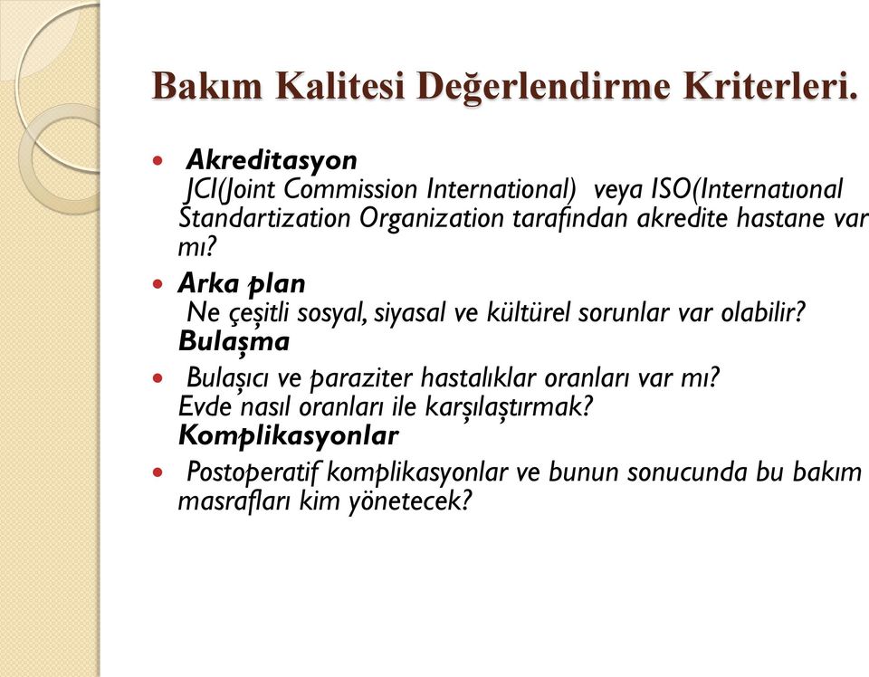 akredite hastane var mı? Arka plan Ne çeşitli sosyal, siyasal ve kültürel sorunlar var olabilir?