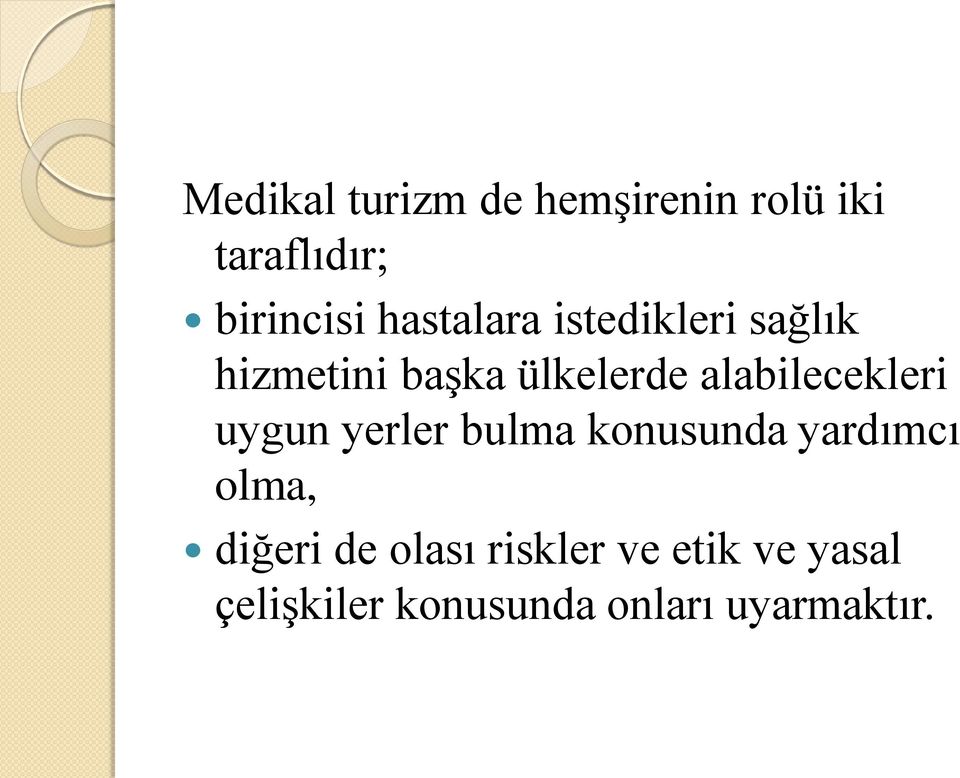 alabilecekleri uygun yerler bulma konusunda yardımcı olma,