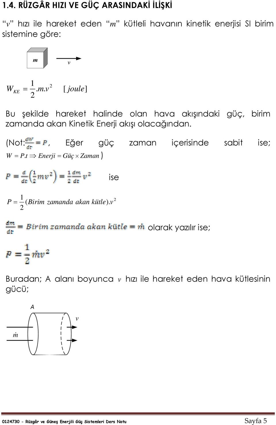 (Not:, Eğer güç zaman içerisinde sabit ise; W P.t Enerji Güç Zaman ) ise P 1 ( Birim zamanda akan kütle).