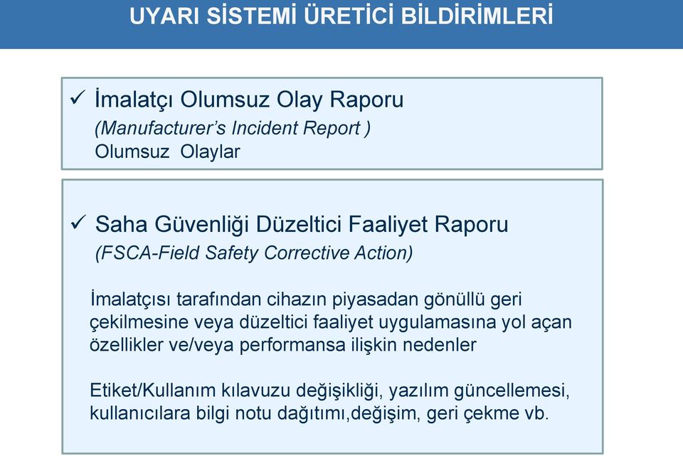 piyasadan gönüllü geri çekilmesine veya düzeltici faaliyet uygulamasına yol açan özellikler ve/veya performansa