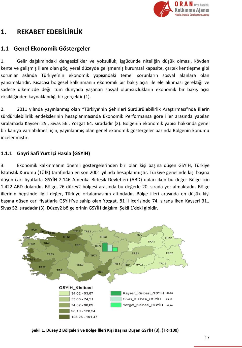 aslında Türkiye nin ekonomik yapısındaki temel sorunların sosyal alanlara olan yansımalarıdır.