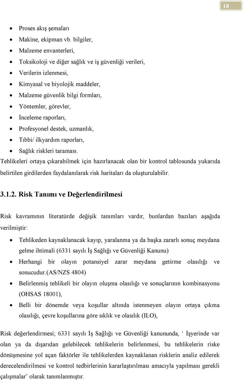 İnceleme raporları, Profesyonel destek, uzmanlık, Tıbbi/ ilkyardım raporları, Sağlık riskleri taraması.