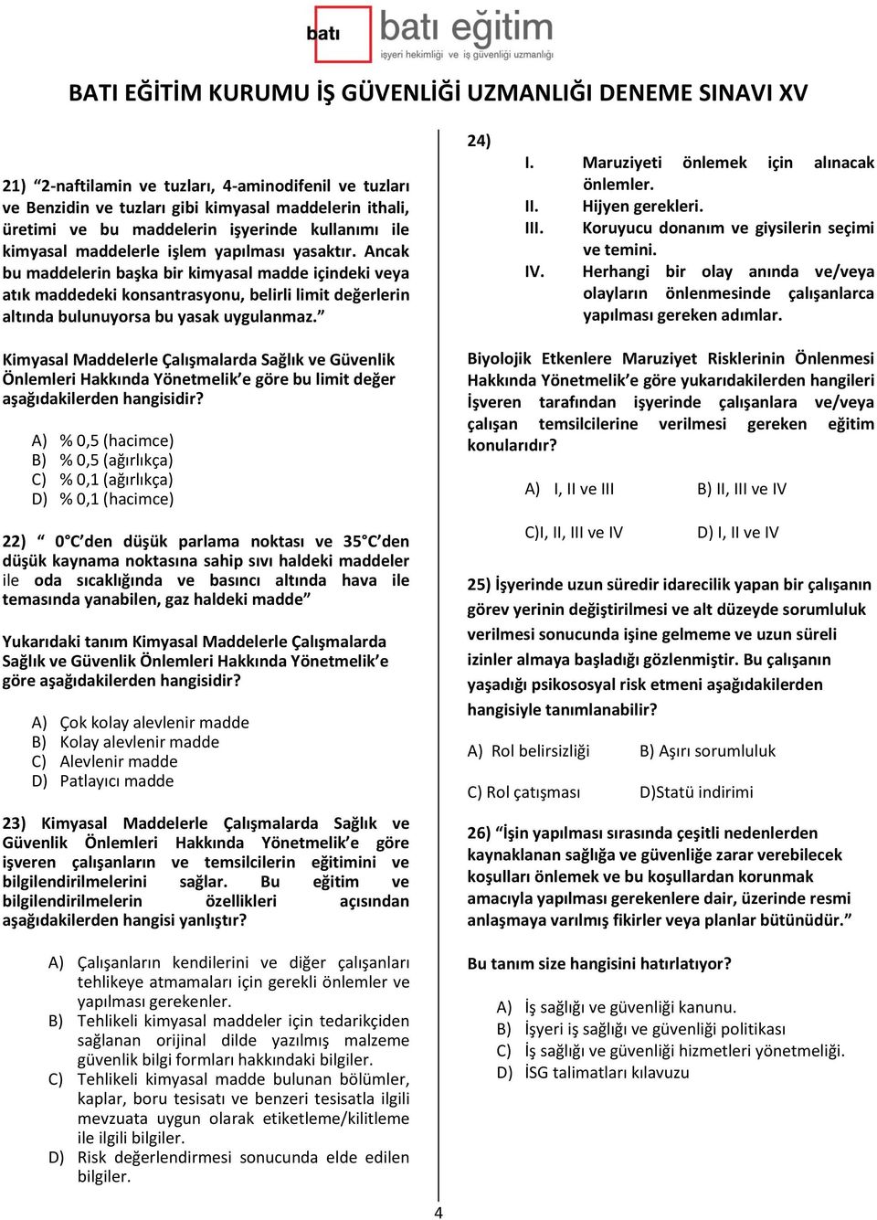 Maruziyeti önlemek için alınacak önlemler. II. Hijyen gerekleri. III. Koruyucu donanım ve giysilerin seçimi ve temini. IV.