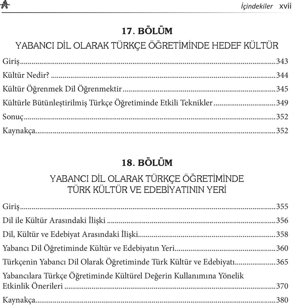 BÖLÜM YABANCI DİL OLARAK TÜRKÇE ÖĞRETİMİNDE TÜRK KÜLTÜR VE EDEBİYATININ YERİ Giriş...355 Dil ile Kültür Arasındaki İlişki.