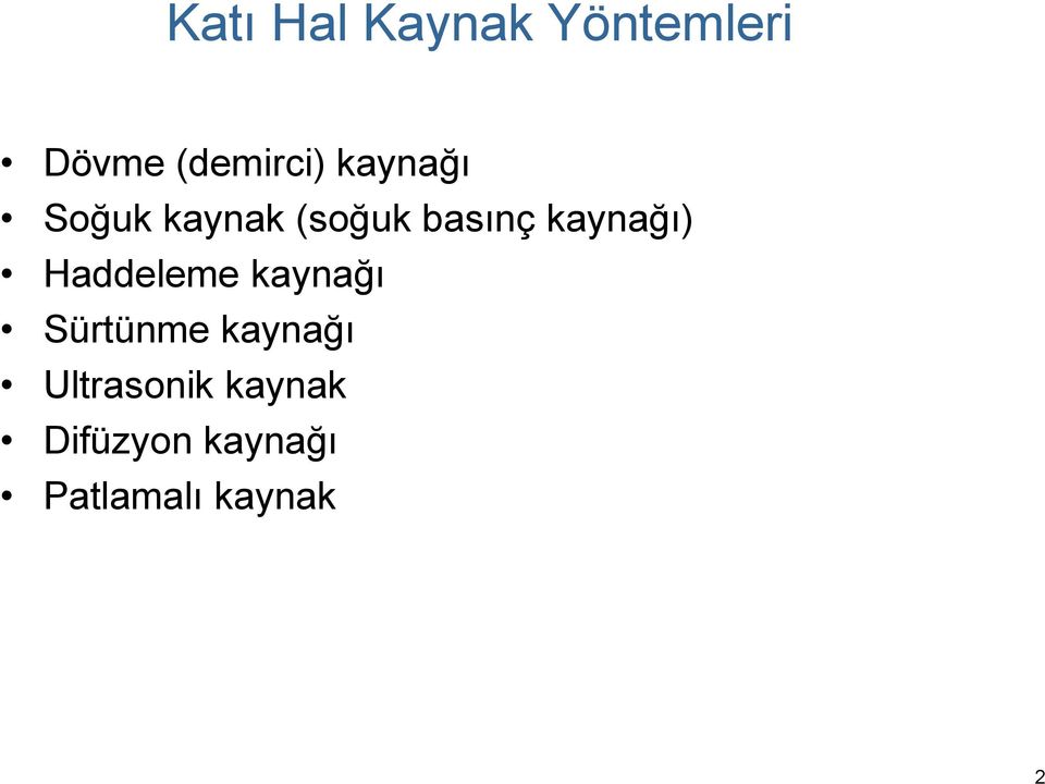 basınç kaynağı) Haddeleme kaynağı Sürtünme