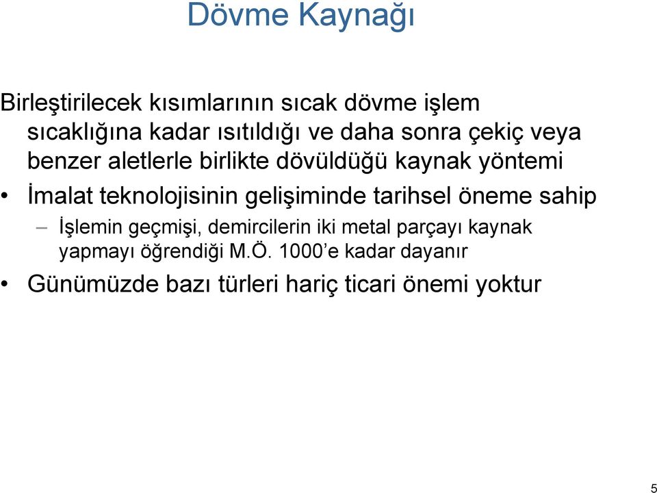 teknolojisinin gelişiminde tarihsel öneme sahip İşlemin geçmişi, demircilerin iki metal