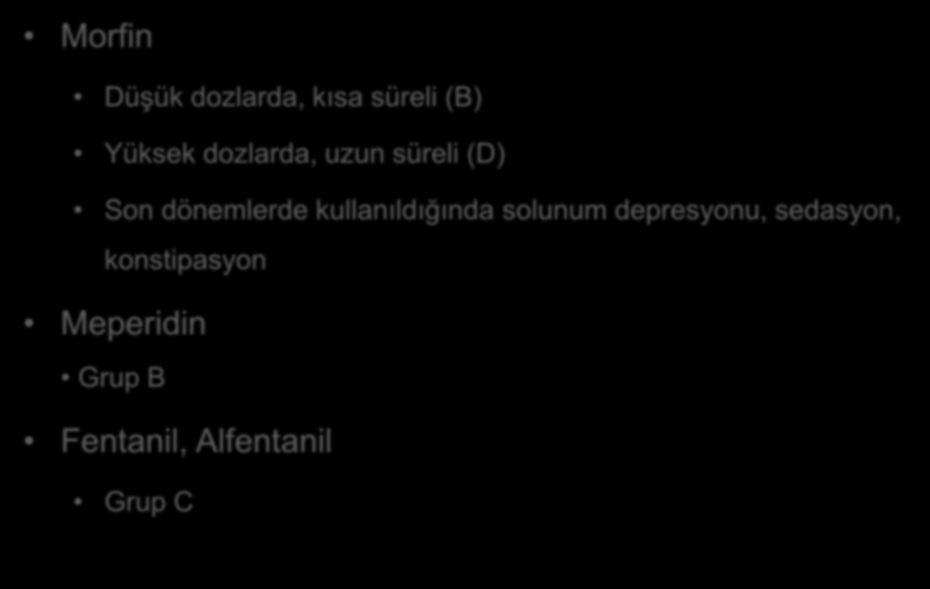 Şiddetli Ağrı Morfin Düşük dozlarda, kısa süreli (B) Yüksek dozlarda, uzun süreli (D) Son dönemlerde