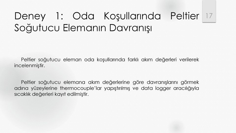 Peltier soğutucu elemana akım değerlerine göre davranışlarını görmek adına