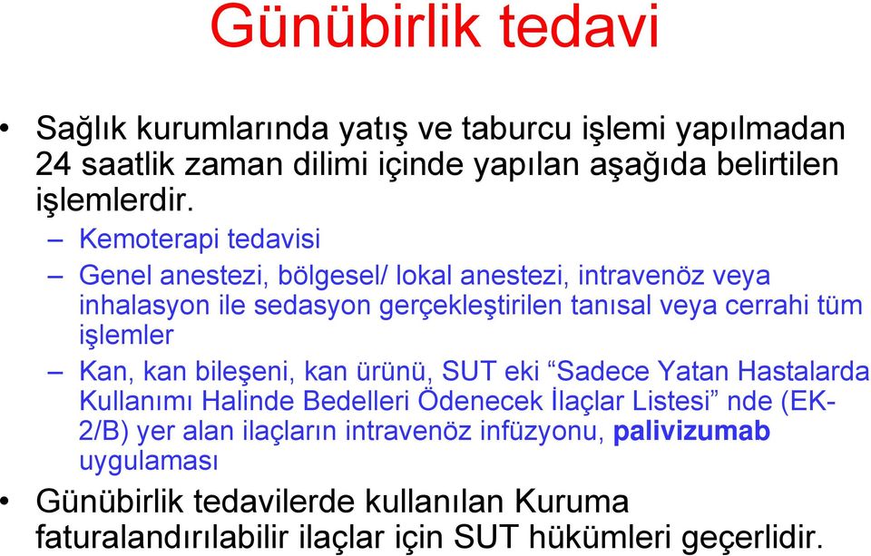 işlemler Kan, kan bileşeni, kan ürünü, SUT eki Sadece Yatan Hastalarda Kullanımı Halinde Bedelleri Ödenecek İlaçlar Listesi nde (EK- 2/B) yer alan