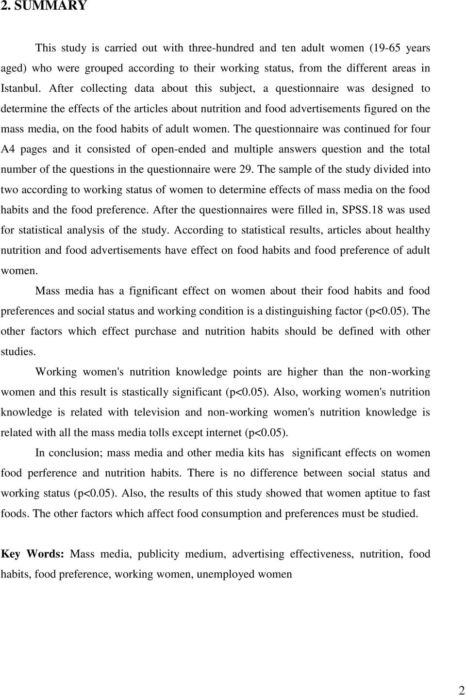 of adult women. The questionnaire was continued for four A4 pages and it consisted of open-ended and multiple answers question and the total number of the questions in the questionnaire were 29.