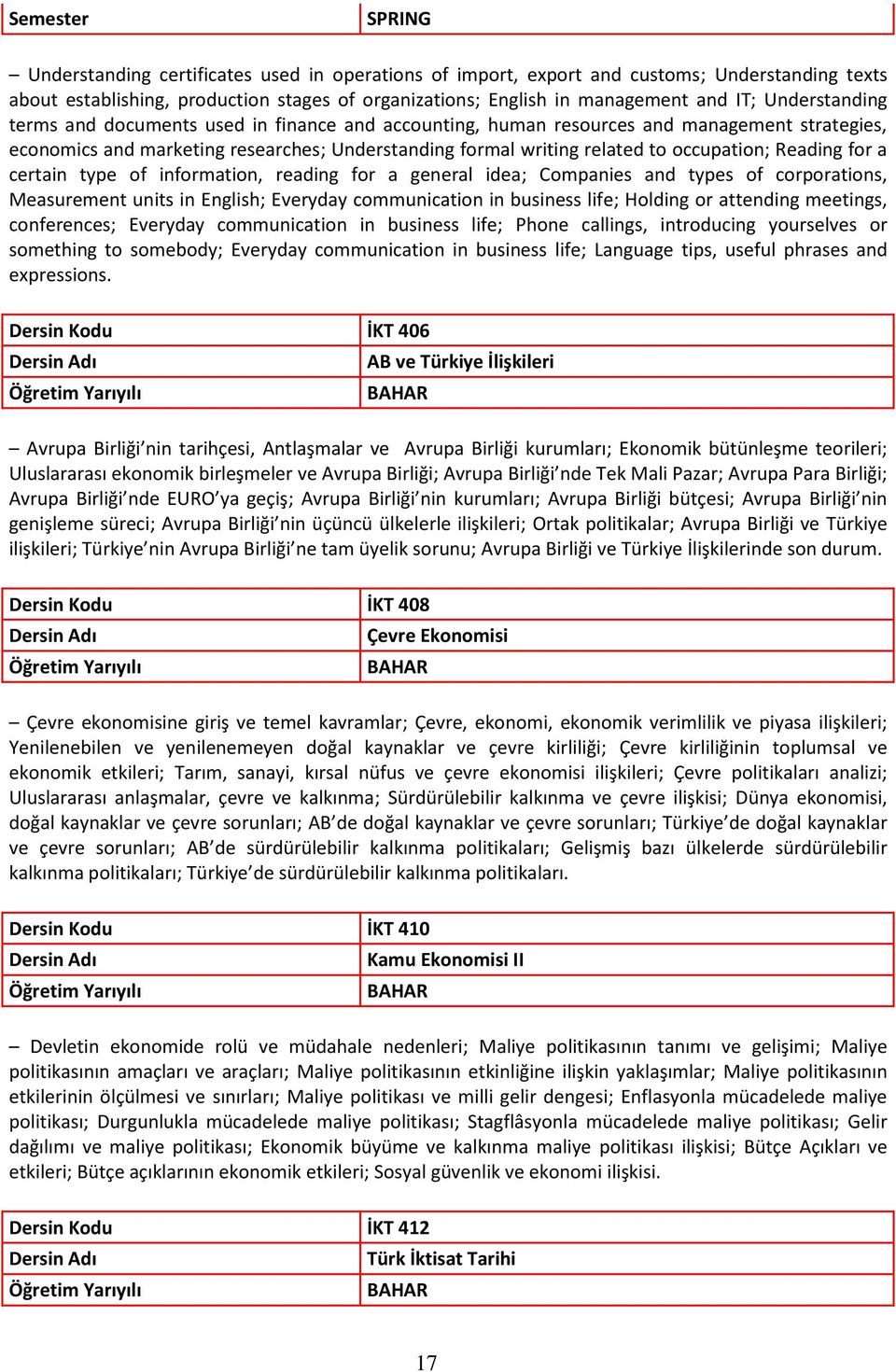 Reading for a certain type of information, reading for a general idea; Companies and types of corporations, Measurement units in English; Everyday communication in business life; Holding or attending