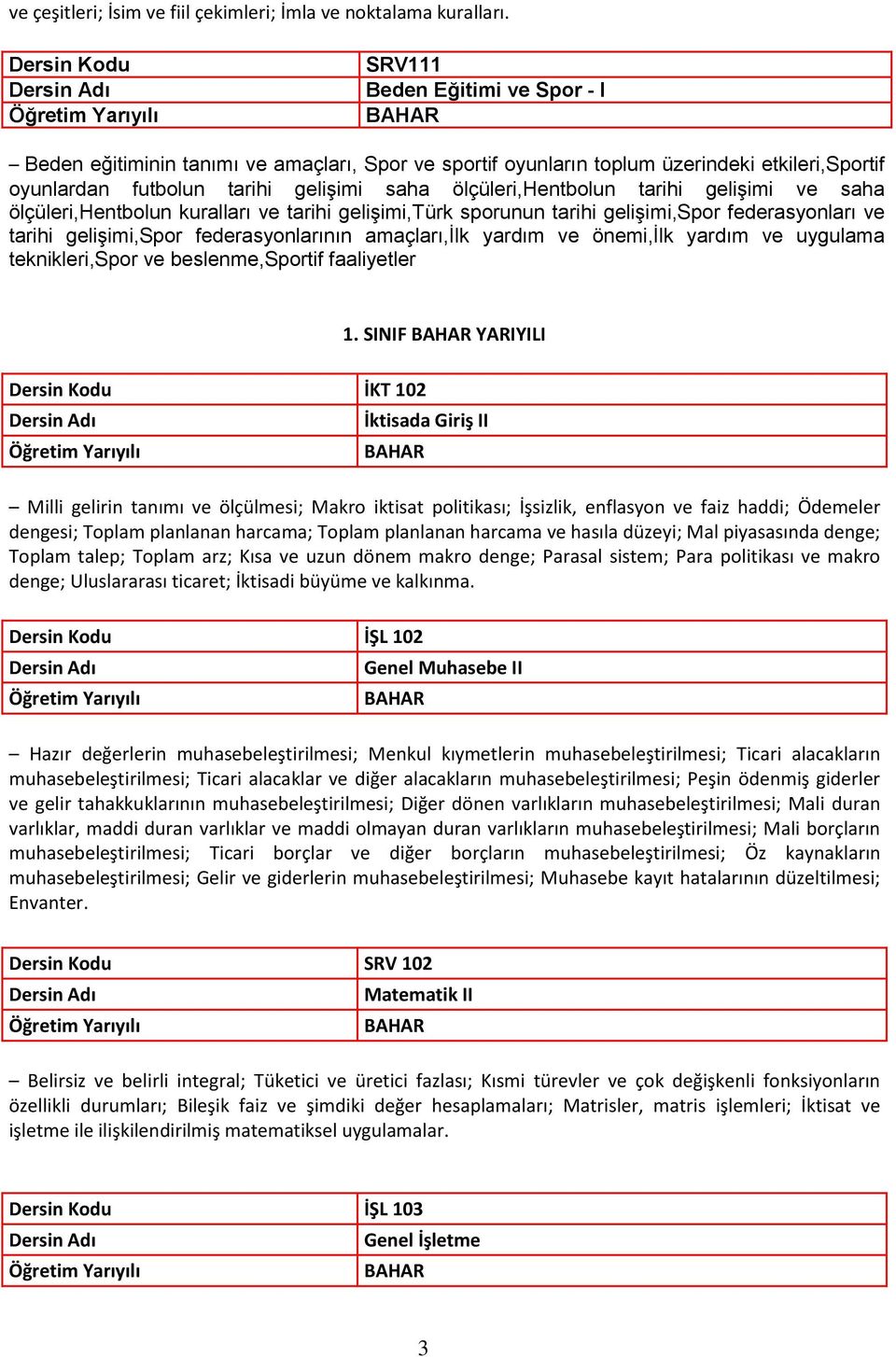 ölçüleri,hentbolun tarihi gelişimi ve saha ölçüleri,hentbolun kuralları ve tarihi gelişimi,türk sporunun tarihi gelişimi,spor federasyonları ve tarihi gelişimi,spor federasyonlarının amaçları,ilk