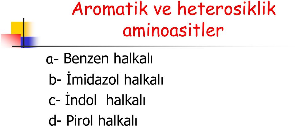 halkalı b- İmidazol halkalı