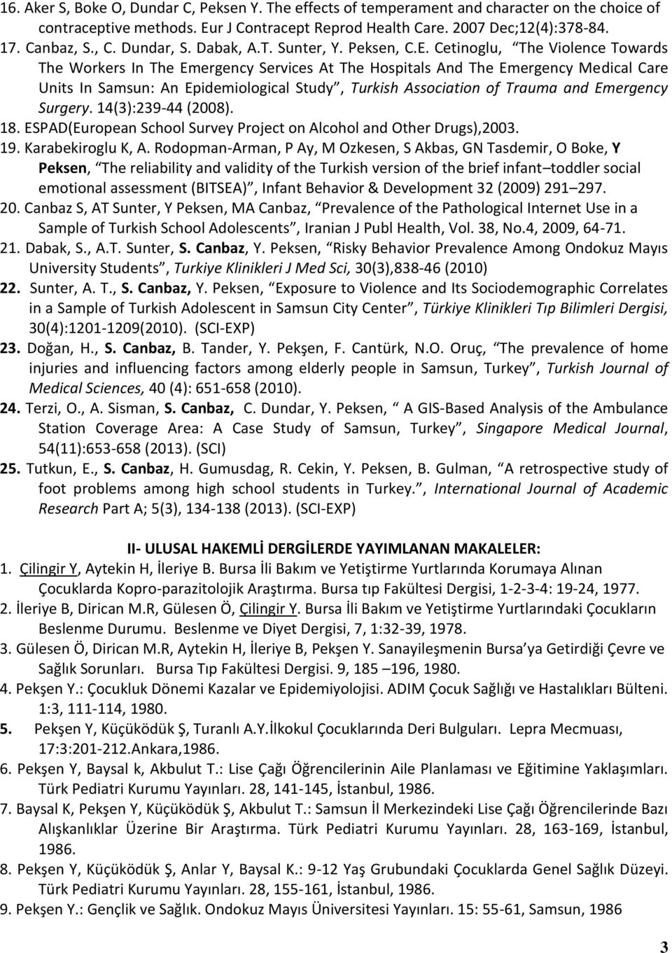 Cetinoglu, The Violence Towards The Workers In The Emergency Services At The Hospitals And The Emergency Medical Care Units In Samsun: An Epidemiological Study, Turkish Association of Trauma and