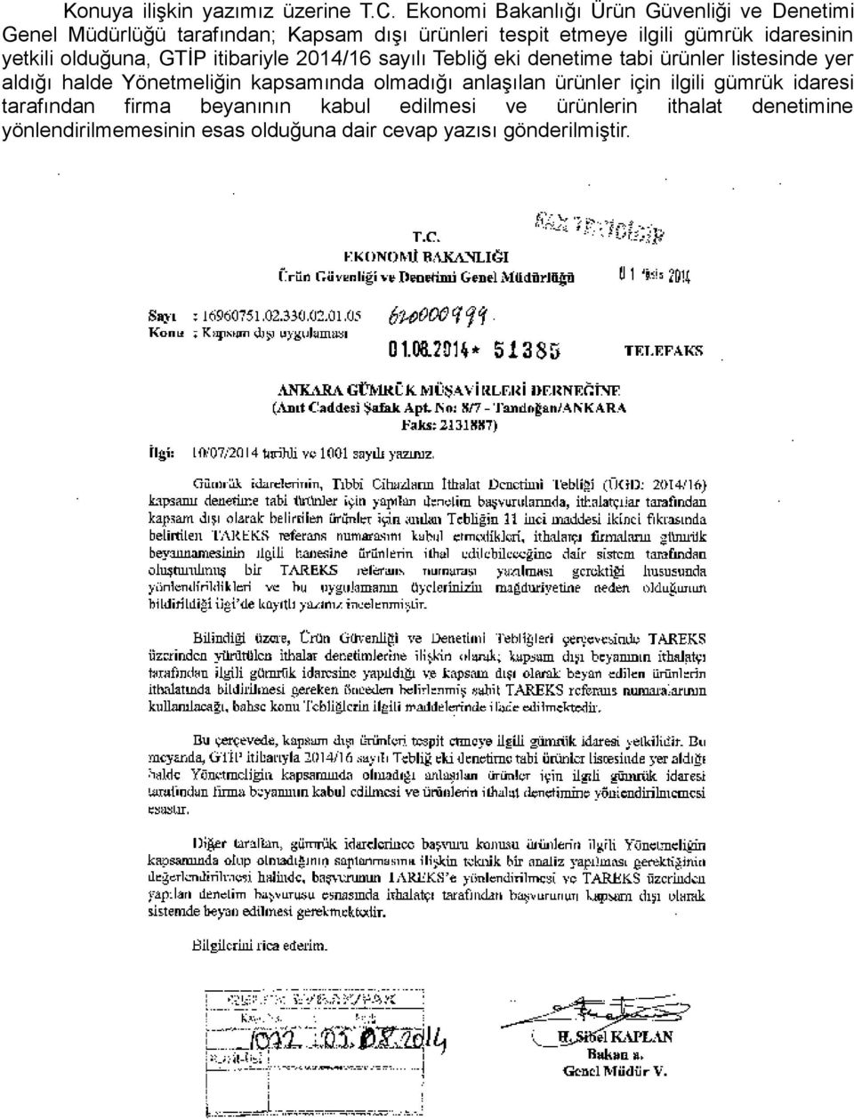 idaresinin yetkili olduğuna, GTİP itibariyle 2014/16 sayılı Tebliğ eki denetime tabi ürünler listesinde yer aldığı halde