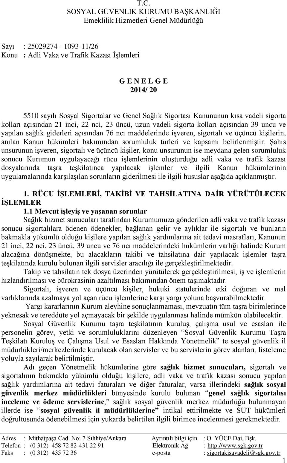 maddelerinde işveren, sigortalı ve üçüncü kişilerin, anılan Kanun hükümleri bakımından sorumluluk türleri ve kapsamı belirlenmiştir.