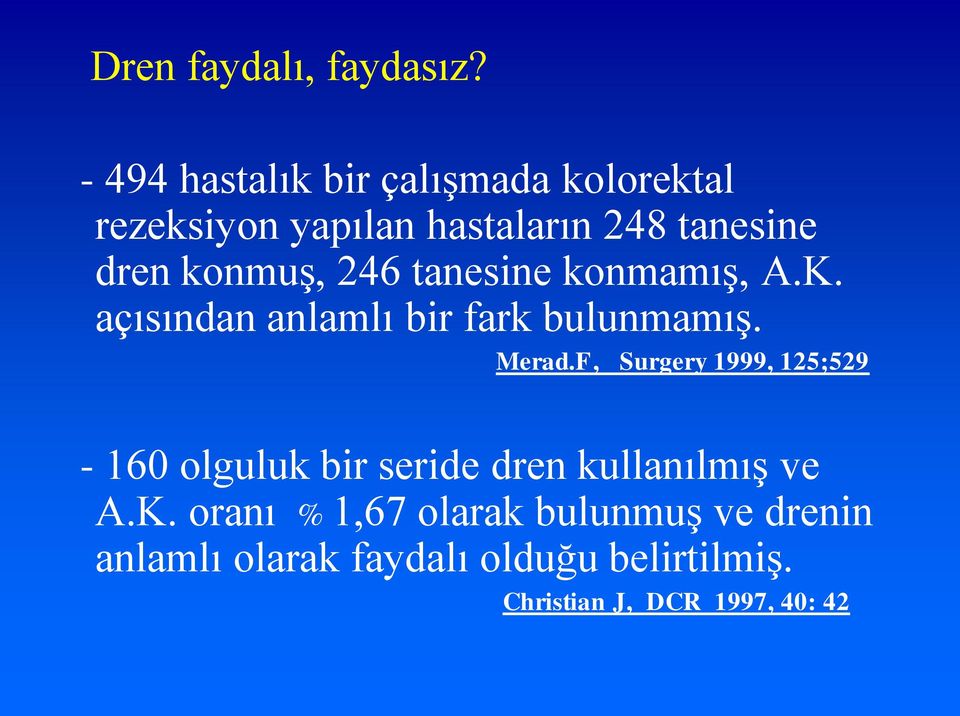 konmuş, 246 tanesine konmamış, A.K. açısından anlamlı bir fark bulunmamış. Merad.