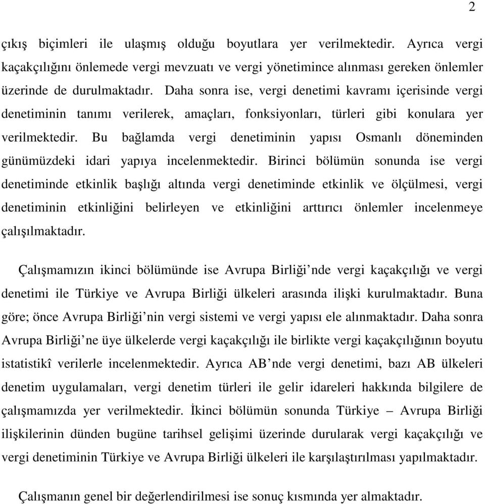 Bu bağlamda vergi denetiminin yapısı Osmanlı döneminden günümüzdeki idari yapıya incelenmektedir.