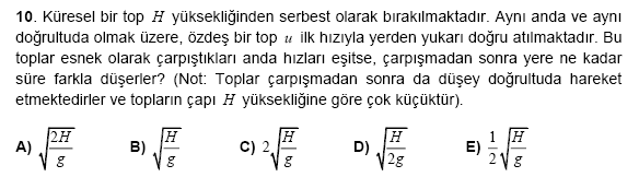 göktaşına ulaşa süresi T =R/C ir. T ve T süreleri bu enklee yerine konuğuna; eilir. Bu enkleen R çekilirse; C( C U ) R ( C U) sonucu ele eilir. Cevap B.