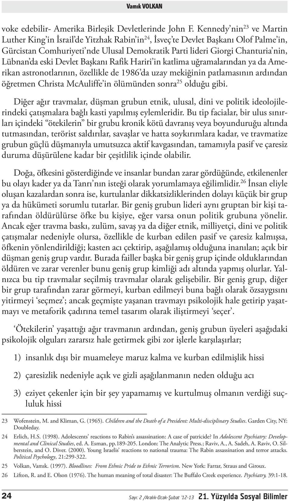 eski Devlet Başkanı Rafik Hariri in katlima uğramalarından ya da Amerikan astronotlarının, özellikle de 1986 da uzay mekiğinin patlamasının ardından öğretmen Christa McAuliffe in ölümünden sonra 25