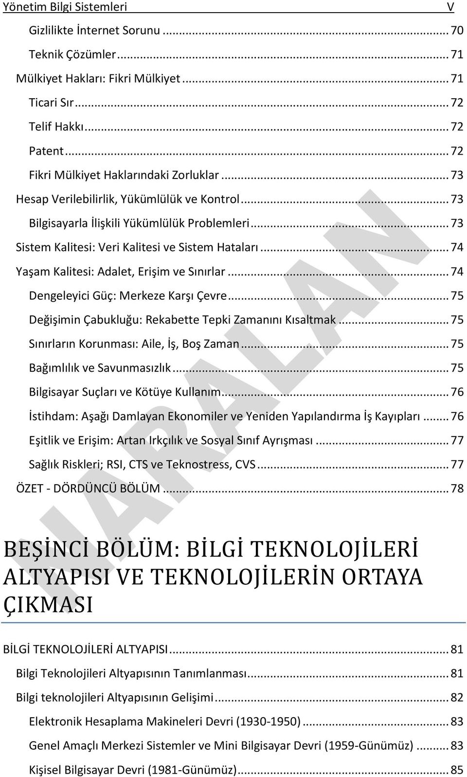 .. 74 Yaşam Kalitesi: Adalet, Erişim ve Sınırlar... 74 Dengeleyici Güç: Merkeze Karşı Çevre... 75 Değişimin Çabukluğu: Rekabette Tepki Zamanını Kısaltmak... 75 Sınırların Korunması: Aile, İş, Boş Zaman.