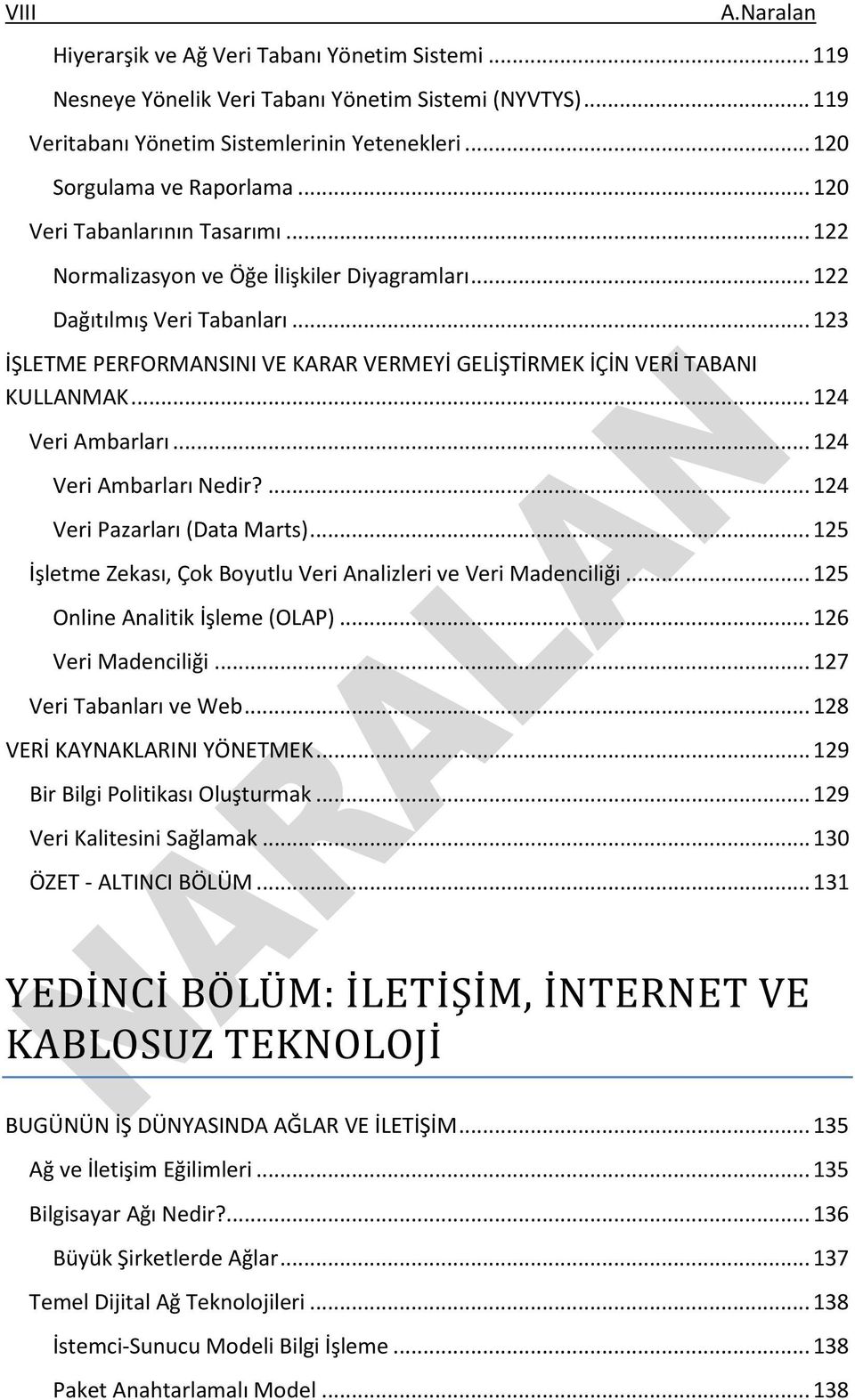 .. 123 İŞLETME PERFORMANSINI VE KARAR VERMEYİ GELİŞTİRMEK İÇİN VERİ TABANI KULLANMAK... 124 Veri Ambarları... 124 Veri Ambarları Nedir?... 124 Veri Pazarları (Data Marts).