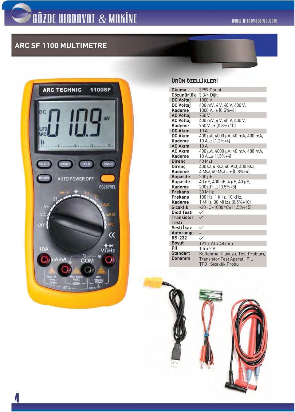 V...± (0.5%+4) 750 V 400 mv, 4 V, 40 V, 400 V, 750 V...± (0.8%+10) 10 A 400 μa, 4000 μa, 40 ma, 400 ma, 10 A..± (1.2%+4) 10 A 400 μa, 4000 μa, 40 ma, 400 ma, 10 A...± (1.5%+4) 40 MΩ 400 Ω, 4 KΩ, 40 KΩ, 400 KΩ, 4 MΩ, 40 MΩ.