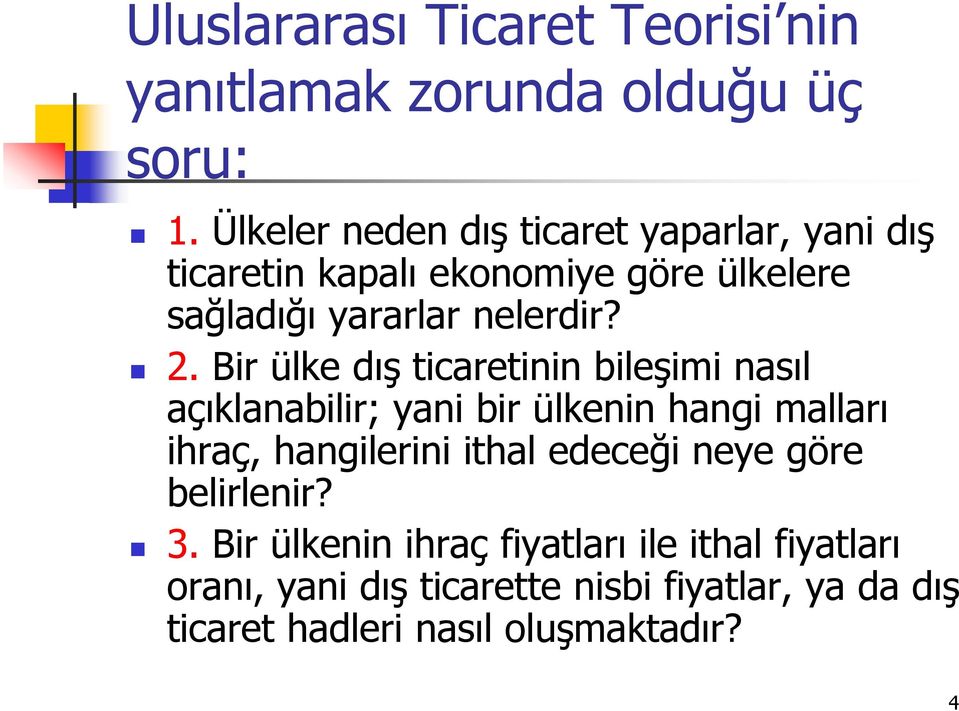 Bir ülke dış ticaretinin bileşimi nasıl açıklanabilir; yani bir ülkenin hangi malları ihraç, hangilerini ithal