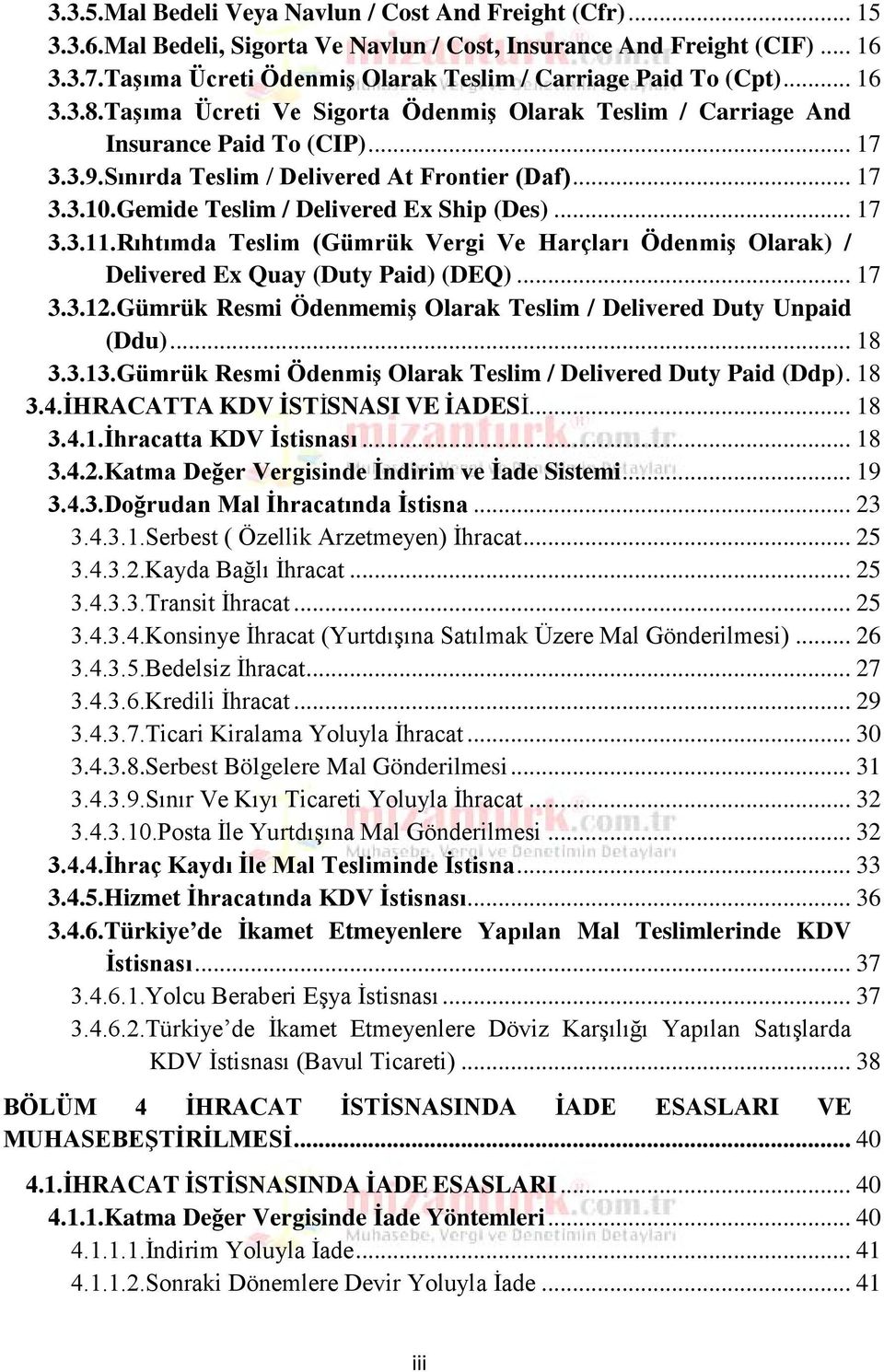 Sınırda Teslim / Delivered At Frontier (Daf)... 17 3.3.10.Gemide Teslim / Delivered Ex Ship (Des)... 17 3.3.11.