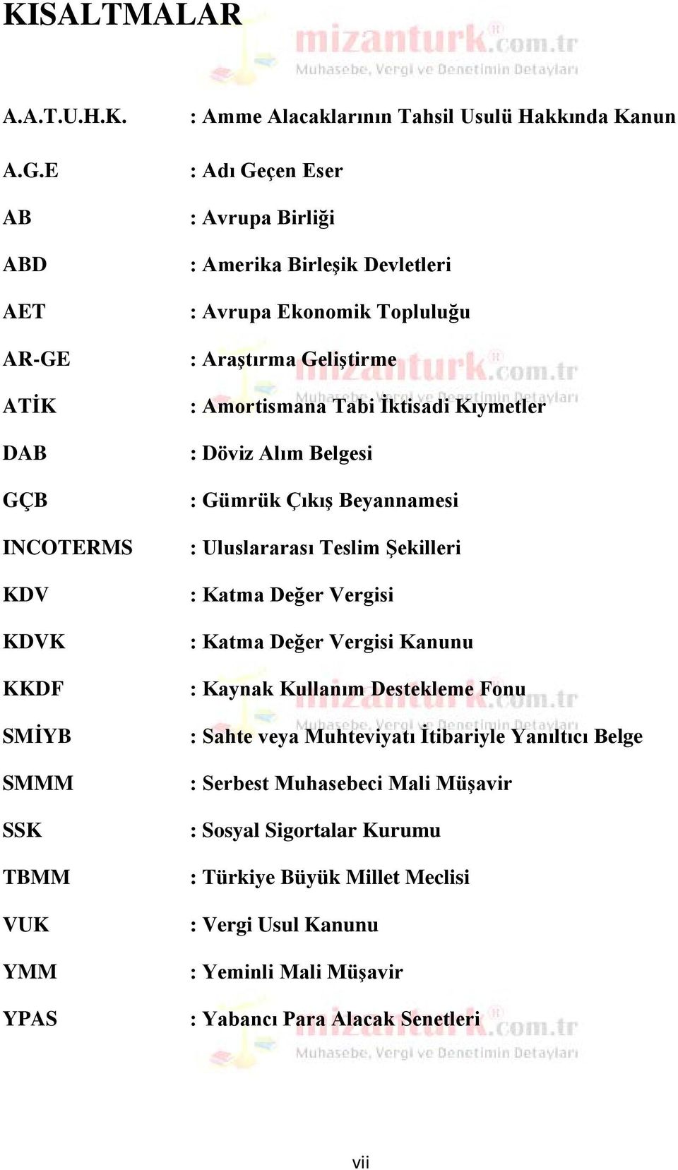 Amerika Birleşik Devletleri : Avrupa Ekonomik Topluluğu : Araştırma Geliştirme : Amortismana Tabi İktisadi Kıymetler : Döviz Alım Belgesi : Gümrük Çıkış Beyannamesi :