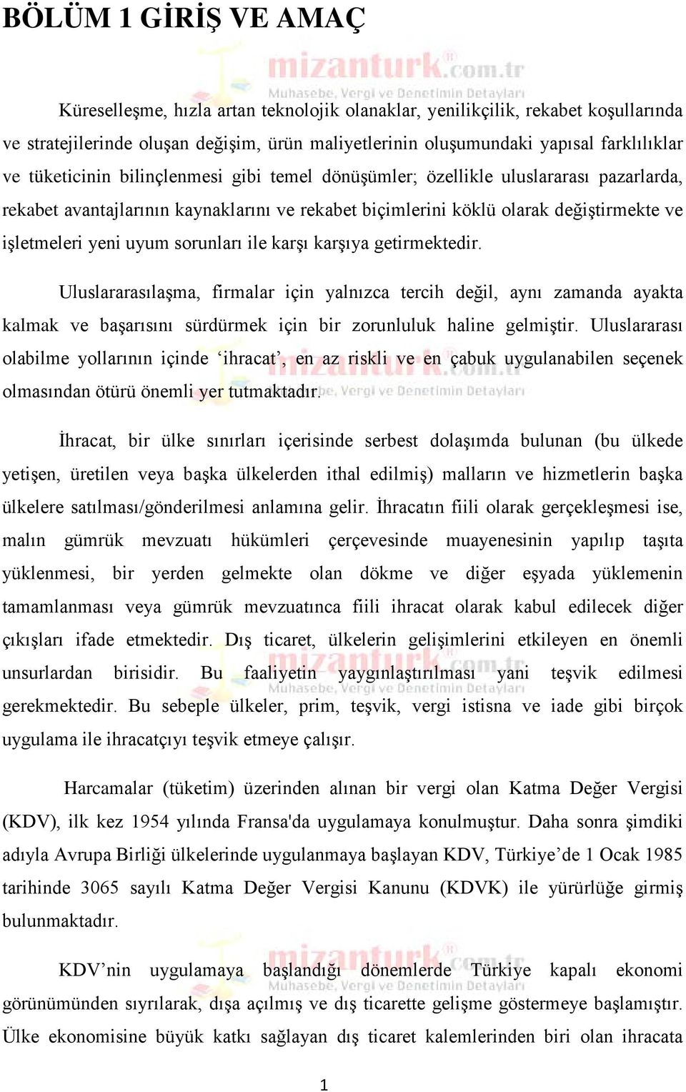 sorunları ile karşı karşıya getirmektedir. Uluslararasılaşma, firmalar için yalnızca tercih değil, aynı zamanda ayakta kalmak ve başarısını sürdürmek için bir zorunluluk haline gelmiştir.