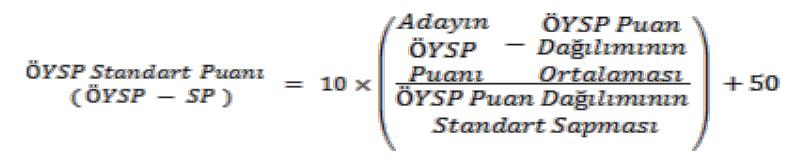 hesaplamada aşağıdaki formül kullanılacaktır ÖYSP Standart Puanı hesaplanacaktır.