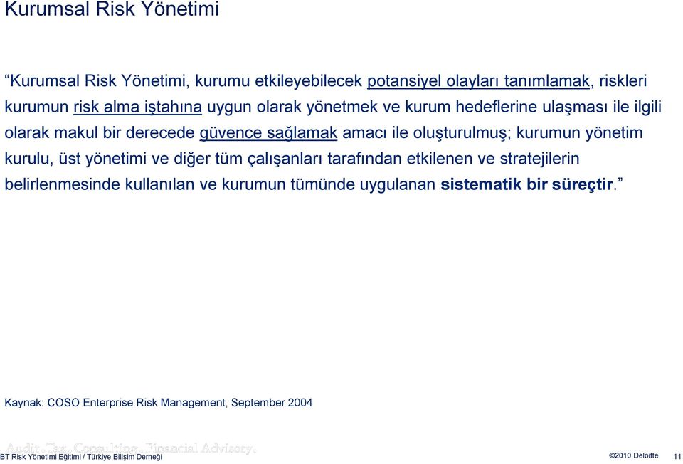 ile oluşturulmuş; kurumun yönetim kurulu, üst yönetimi ve diğer tüm çalışanları tarafından etkilenen ve stratejilerin